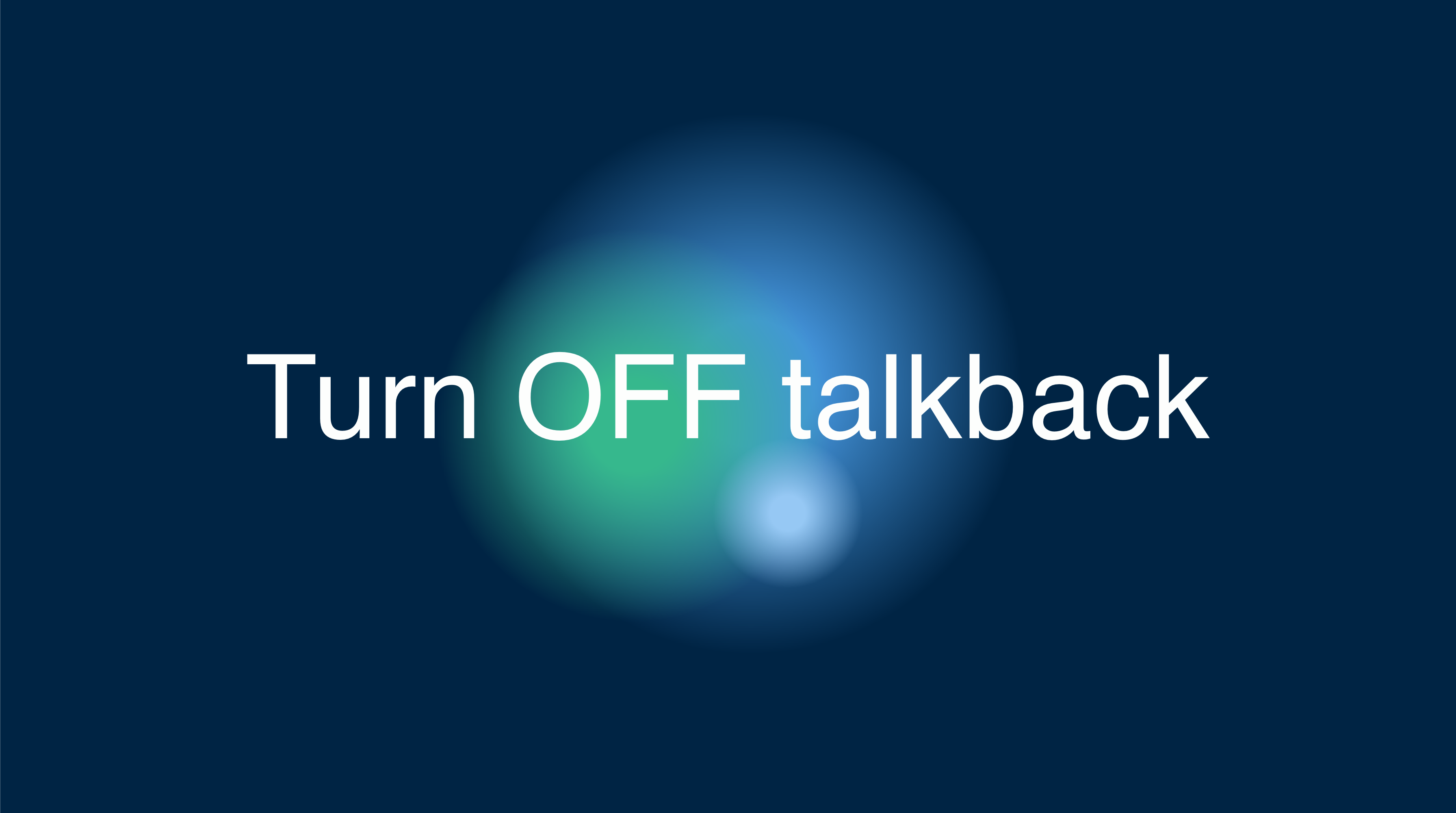 article illustration How to Turn off and Use TalkBack on Android Devices